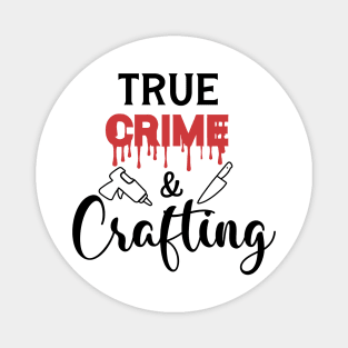 True Crime and Crafting Magnet